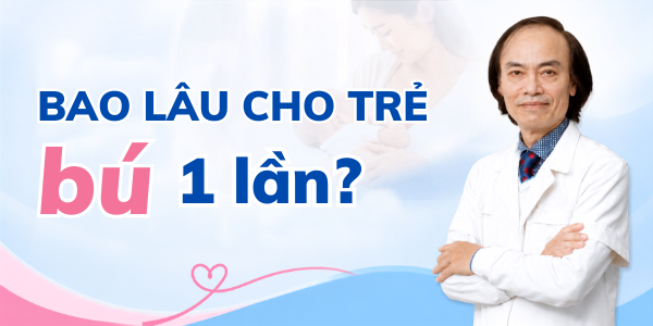 Bao lâu nên cho trẻ bú 1 lần?